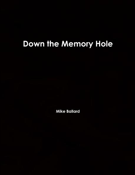 Down the Memory Hole
