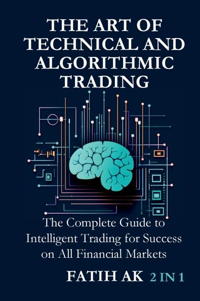 The Art of Technical and Algorithmic Trading