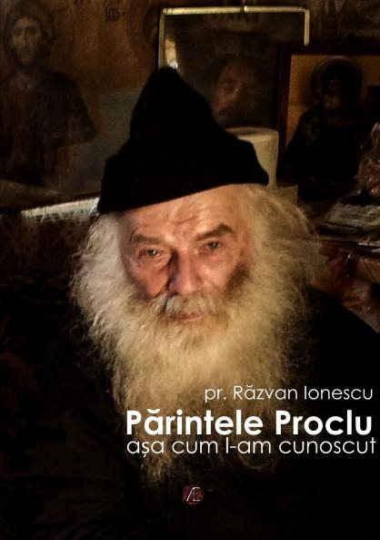 Părintele Proclu așa cum l-am cunoscut