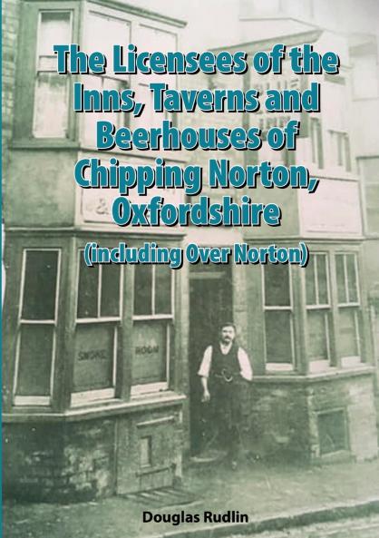 The Licensees of the Inns Taverns and Beerhouses of Chipping Norton Oxon