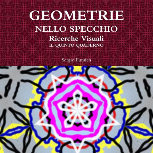 GEOMETRIE NELLO SPECCHIO. Ricerche Visuali. Il quinto quaderno