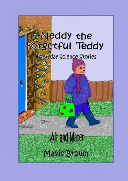 Neddy the Forgetful Teddy Everyday Science Stories