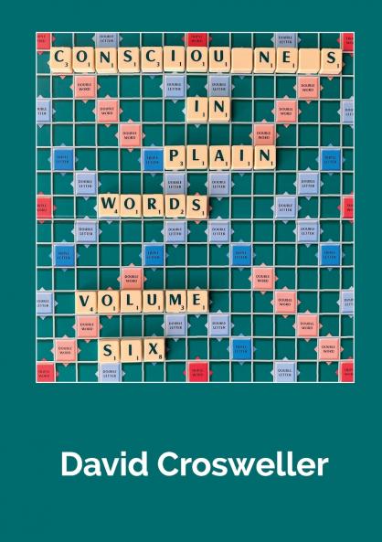 Consciousness in Plain Words Volume 6