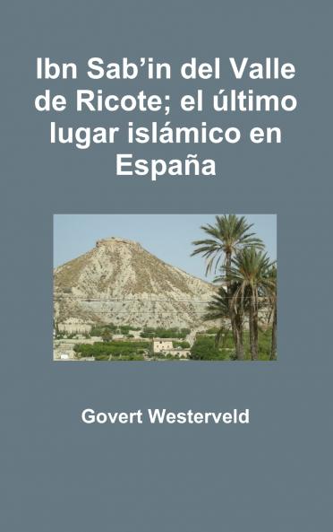 Ibn Sab’in del Valle de Ricote; el último lugar islámico en España