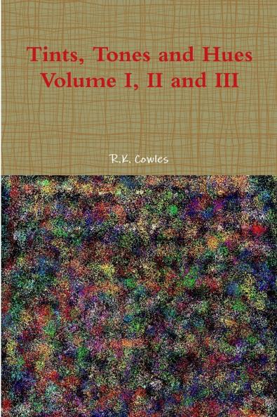Tints Tones and Hues Volume I II and III