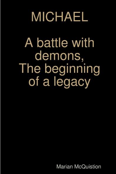 MICHAEL a battle with demons the beginning of a legacy