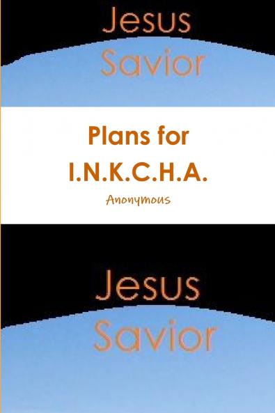 Plans for I.N.K.C.H.A.