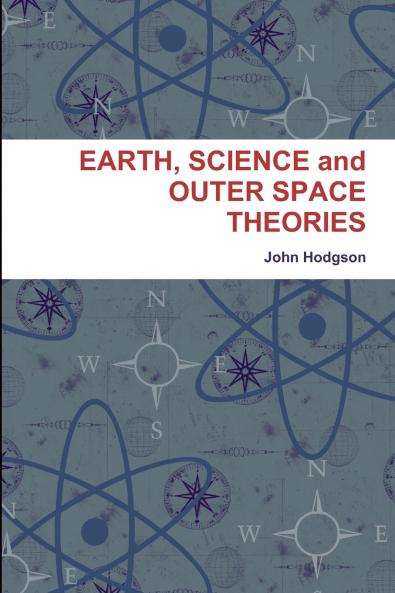 EARTH SCIENCE and OUTER SPACE THEORIES