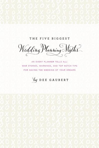 The Five Biggest Wedding Planning Myths - An Event Planner Tells All