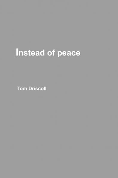 Instead of peace