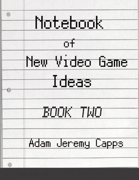 Notebook of New Video Game Ideas