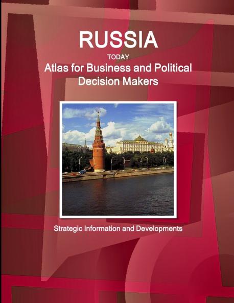 Russia Today. Atlas for Business and Political Decision Makers - Strategic Information and Developments