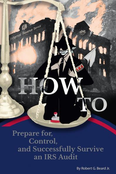 How to Prepare For Control and Successfully Survive an IRS Audit