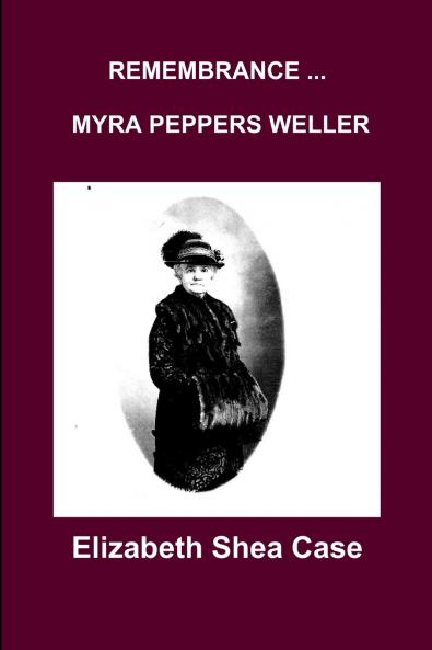 REMEMBRANCE   MYRA PEPPERS WELLER