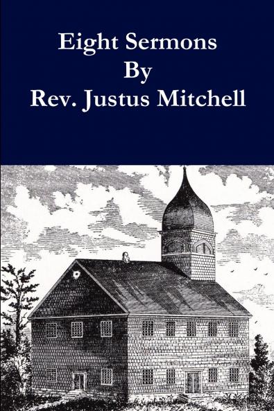 Eight Sermons By Rev. Justus Mitchell