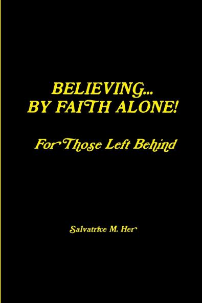 BELIEVING BY FAITH ALONE - For Those Left Behind