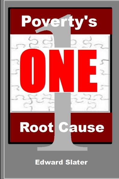 Poverty's One Root Cause