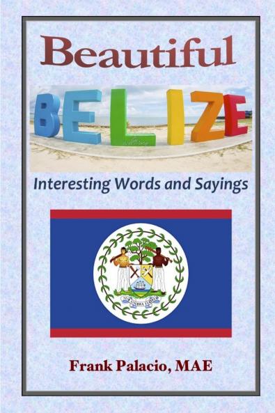 Beautiful Belize Interesting Words and Sayings