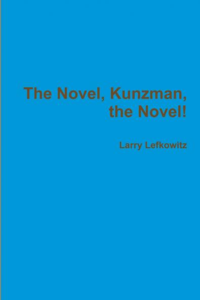 The Novel Kunzman the Novel!