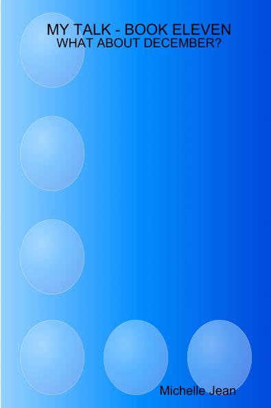 MY TALK - BOOK ELEVEN WHAT ABOUT DECEMBER?