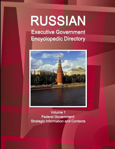 Russian Executive Government Encyclopedic Directory Volume 1 Federal Government