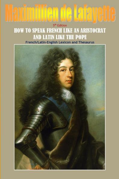 How To Speak French Like An Aristocrat And Latin Like The Pope. 5th Edition
