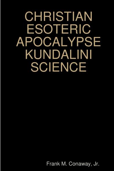 CHRISTIAN ESOTERIC APOCALYPSE KUNDALINI SCIENCE