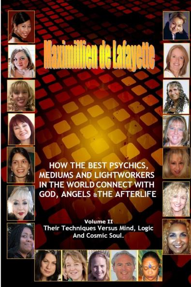 Volume 2. How The Best Psychics Mediums And Lightworkers In The World Connect With God Angels And The Afterlife
