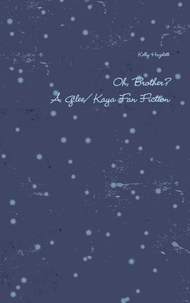 Oh Brother? A Glee/ Kaya Fan Fiction