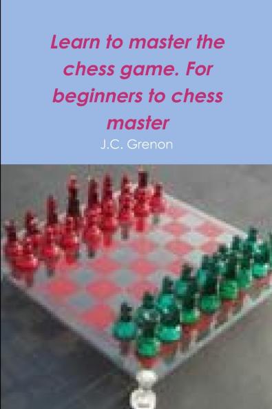 Learn to master the game of chess