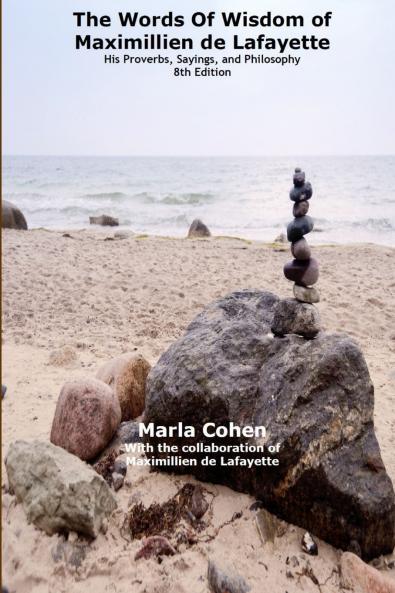 The words of wisdom of Maximillien de Lafayette. His Proverbs Sayings and Philosophy 8th Edition