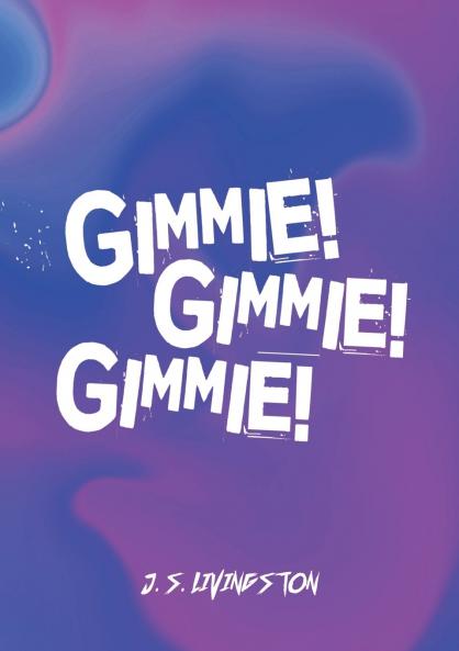 Gimmie! Gimmie! Gimmie!