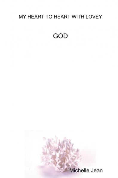 MY HEART TO HEART WITH LOVEY - GOD