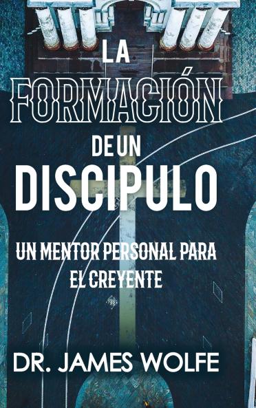 La Formación de un Discípulo
