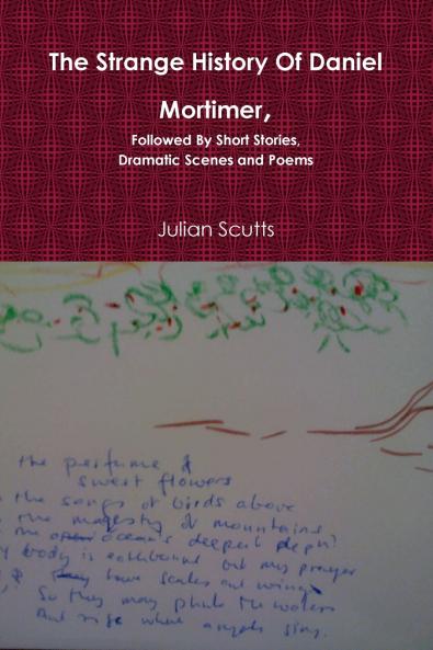 The Strange History Of Daniel Mortimer Followed By Short Stories Dramatic Scenes and Poems