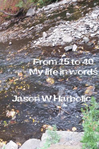 From 15 to 40 my life in words.