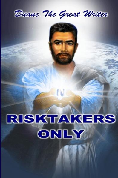 RISKTAKERS ONLY