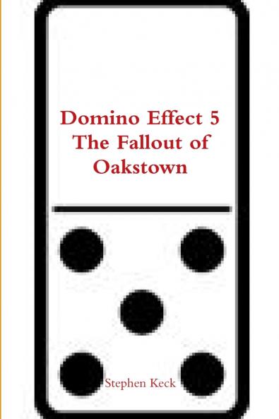 Domino Effect 5 The Fallout of Oakstown