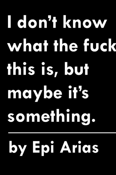 I don't know what the fuck this is but maybe it's something.