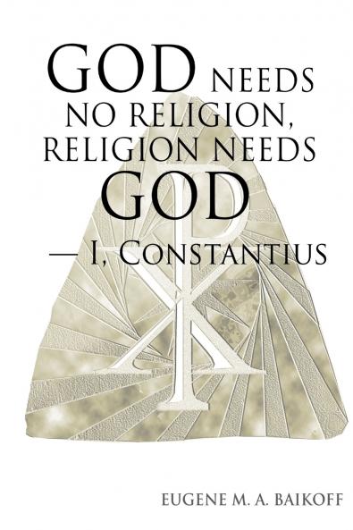 God Needs No Religion Religion Needs God - I Constantius