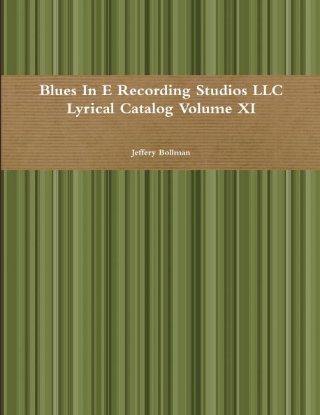 Blues In E Recording Studios LLC Lyrical Catalog Volume XI
