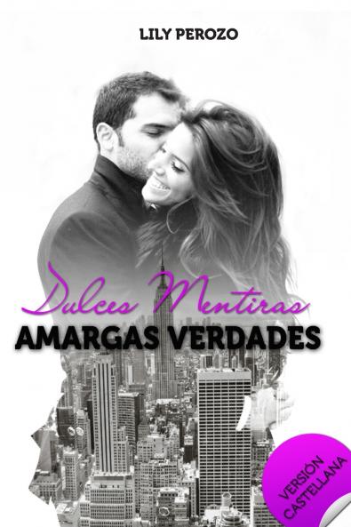 Dulces mentiras amargas verdades (Castellano)
