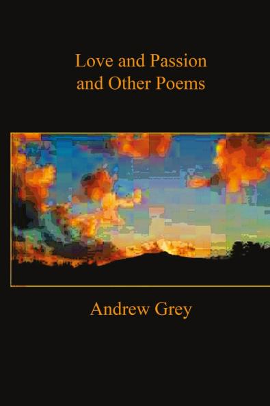 LOVE AND PASSION AND OTHER POEMS