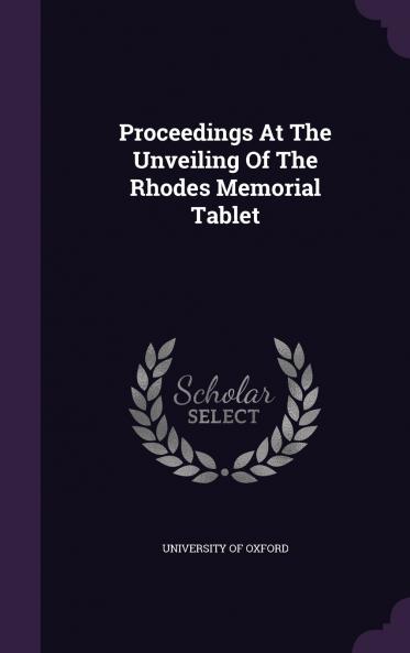 Proceedings At The Unveiling Of The Rhodes Memorial Tablet