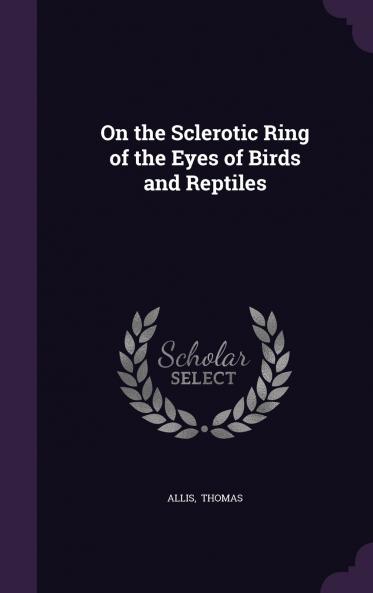 On the Sclerotic Ring of the Eyes of Birds and Reptiles