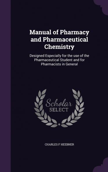 Manual of Pharmacy and Pharmaceutical Chemistry