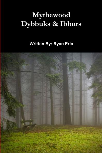 Mythewood Book 2 Dybbuks & Ibburs