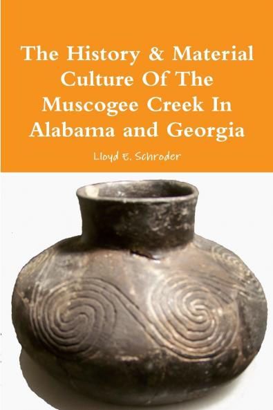 The History & Material Culture Of The Muscogee Creek In Alabama and Georgia