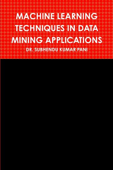 MACHINE LEARNING TECHNIQUES IN DATA MINING APPLICATIONS