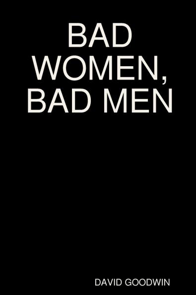 BAD WOMEN BAD MEN